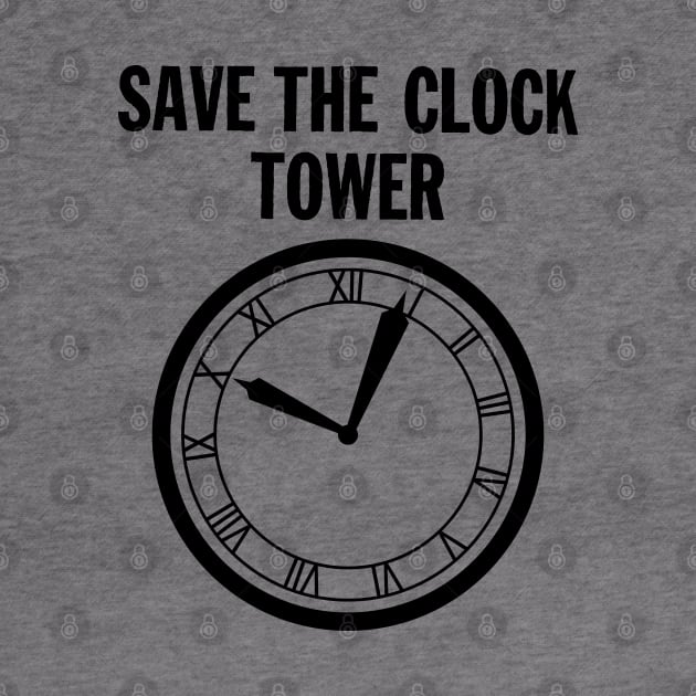 SAVE THE CLOCK TOWER by old_school_designs